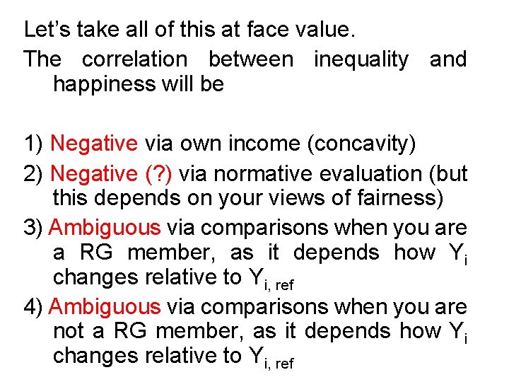 Let’s take all of this at face value. The correlation between inequality and happiness