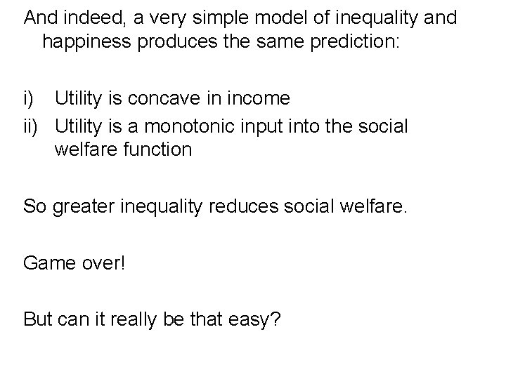 And indeed, a very simple model of inequality and happiness produces the same prediction: