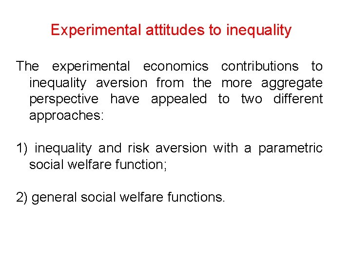 Experimental attitudes to inequality The experimental economics contributions to inequality aversion from the more