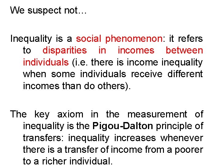 We suspect not… Inequality is a social phenomenon: it refers to disparities in incomes