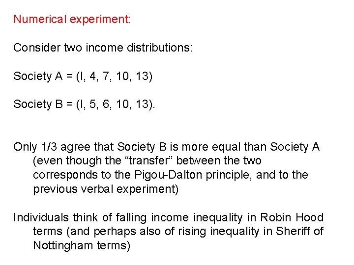 Numerical experiment: Consider two income distributions: Society A = (l, 4, 7, 10, 13)
