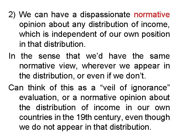 2) We can have a dispassionate normative opinion about any distribution of income, which