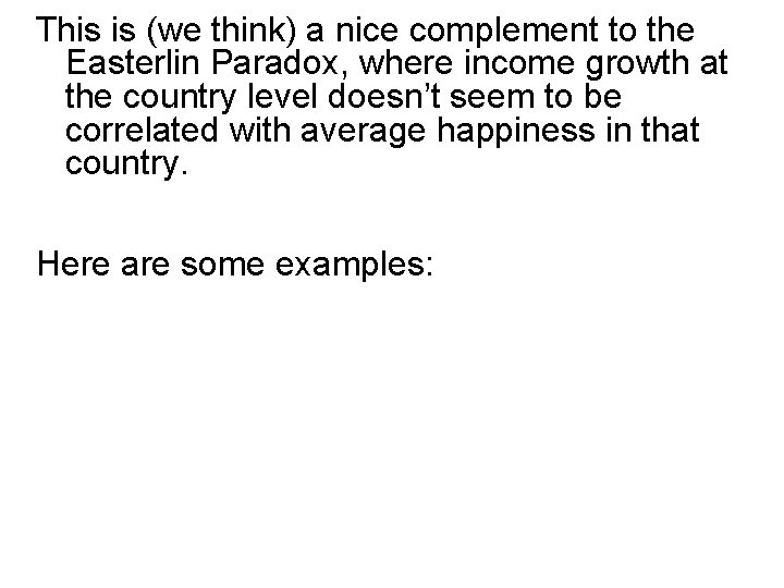 This is (we think) a nice complement to the Easterlin Paradox, where income growth