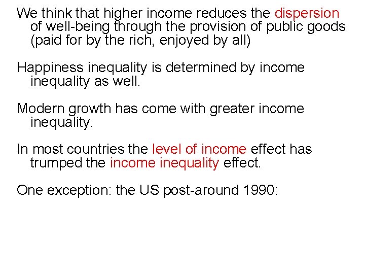 We think that higher income reduces the dispersion of well-being through the provision of