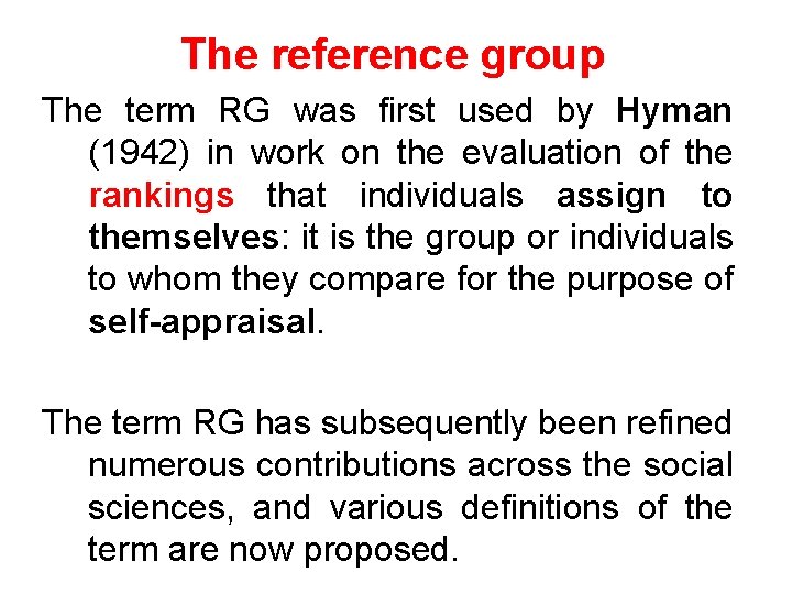 The reference group The term RG was first used by Hyman (1942) in work