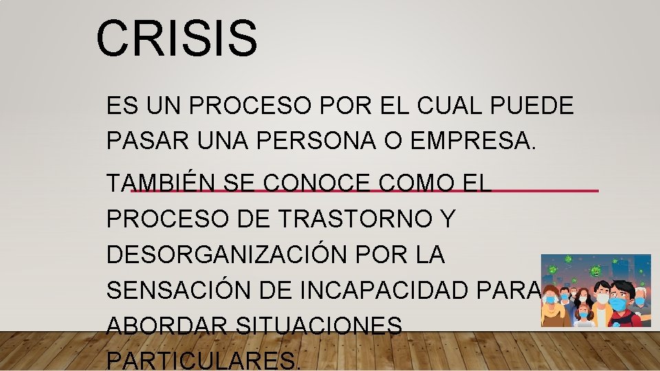 CRISIS ES UN PROCESO POR EL CUAL PUEDE PASAR UNA PERSONA O EMPRESA. TAMBIÉN