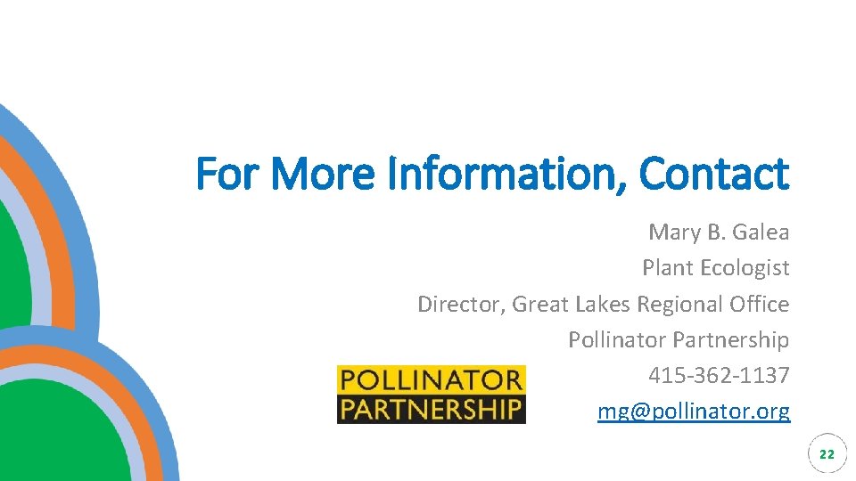 For More Information, Contact Mary B. Galea Plant Ecologist Director, Great Lakes Regional Office