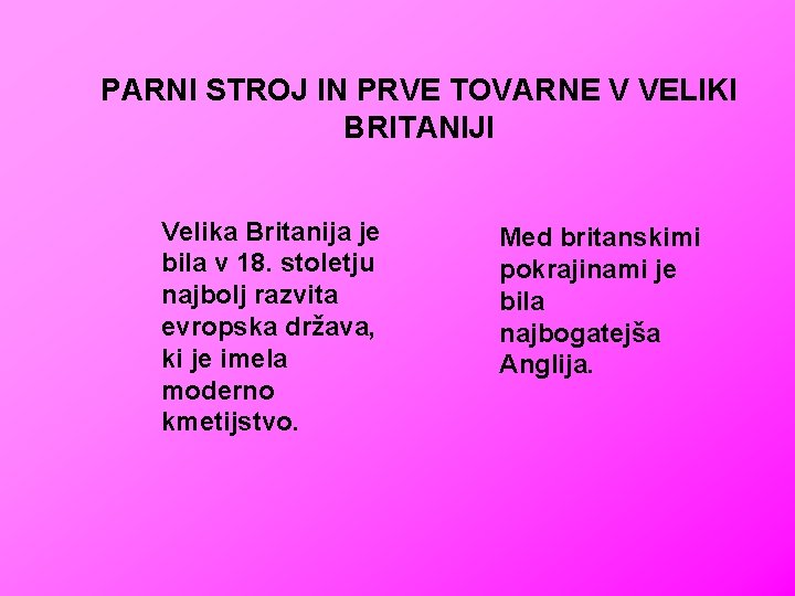 PARNI STROJ IN PRVE TOVARNE V VELIKI BRITANIJI Velika Britanija je bila v 18.
