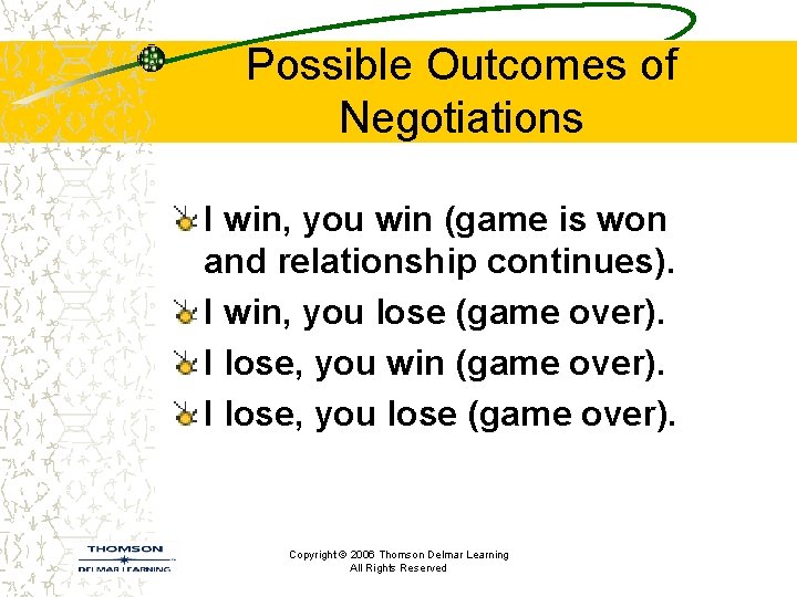Possible Outcomes of Negotiations I win, you win (game is won and relationship continues). Possible Outcomes of Negotiations I win, you win (game is won and relationship continues).