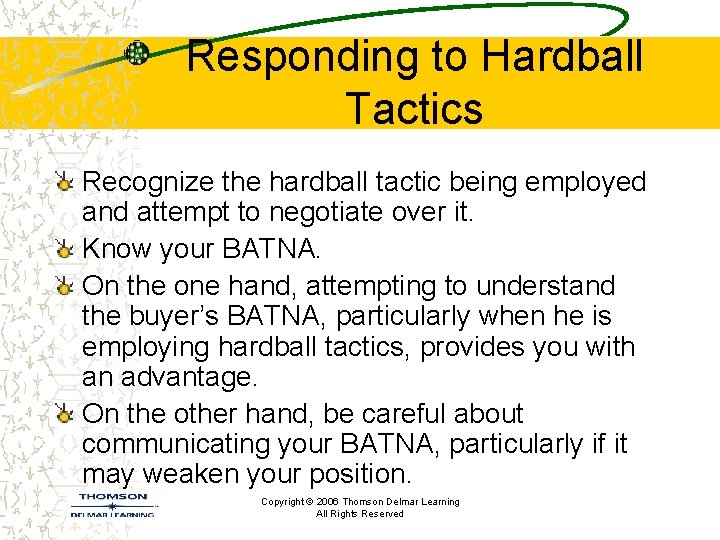 Responding to Hardball Tactics Recognize the hardball tactic being employed and attempt to negotiate Responding to Hardball Tactics Recognize the hardball tactic being employed and attempt to negotiate