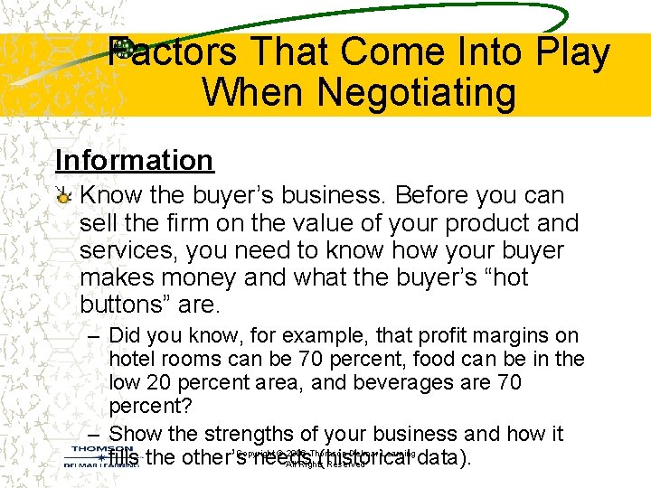 Factors That Come Into Play When Negotiating Information Know the buyer’s business. Before you Factors That Come Into Play When Negotiating Information Know the buyer’s business. Before you