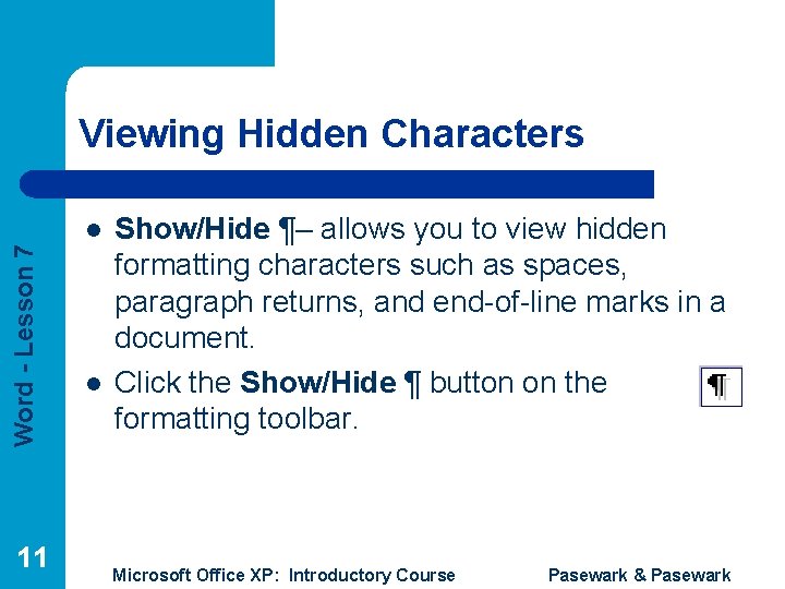 Viewing Hidden Characters Word - Lesson 7 l 11 l Show/Hide ¶– allows you