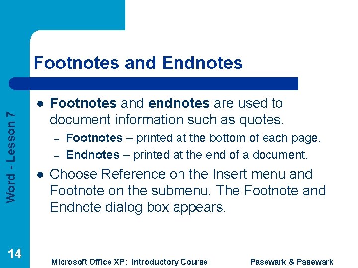 Footnotes and Endnotes Word - Lesson 7 l 14 Footnotes and endnotes are used