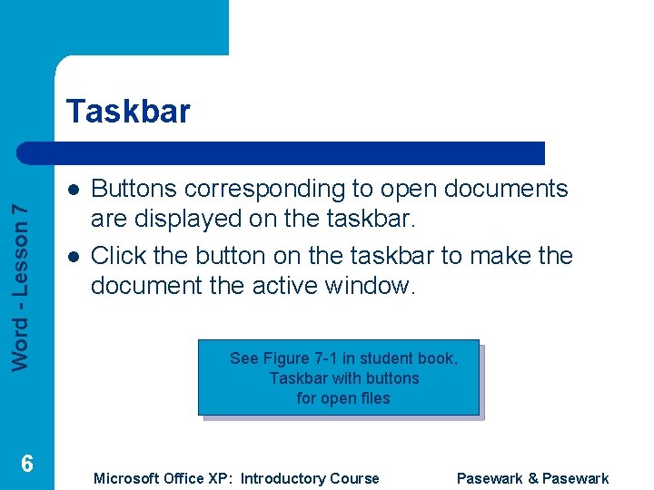 Taskbar Word - Lesson 7 l 6 l Buttons corresponding to open documents are
