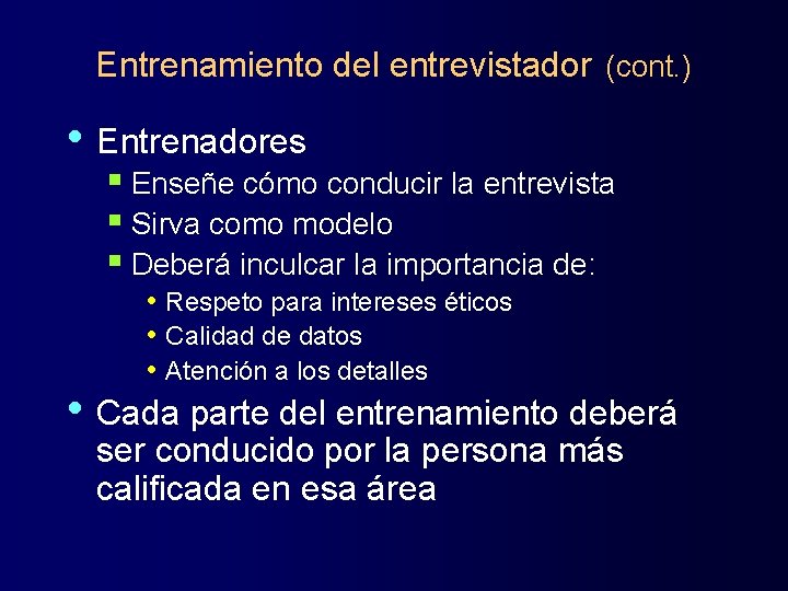 Entrenamiento del entrevistador (cont. ) • Entrenadores § Enseñe cómo conducir la entrevista §