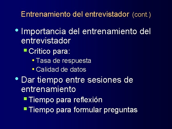 Entrenamiento del entrevistador (cont. ) • Importancia del entrenamiento del entrevistador § Crítico para: