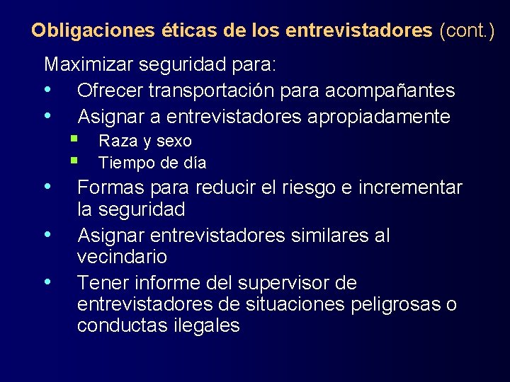 Obligaciones éticas de los entrevistadores (cont. ) Maximizar seguridad para: • Ofrecer transportación para