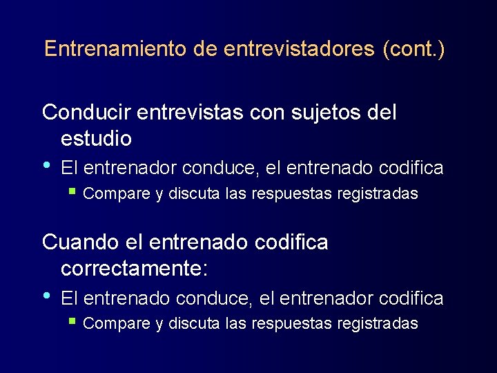 Entrenamiento de entrevistadores (cont. ) Conducir entrevistas con sujetos del estudio • El entrenador