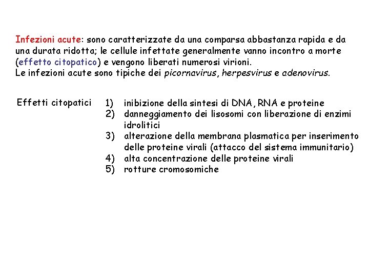 Infezioni acute: sono caratterizzate da una comparsa abbastanza rapida e da una durata ridotta;