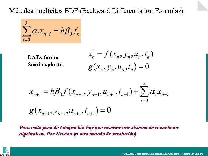 Métodos implícitos BDF (Backward Differentiation Formulas) DAEs forma Semi-explícita Para cada paso de integración