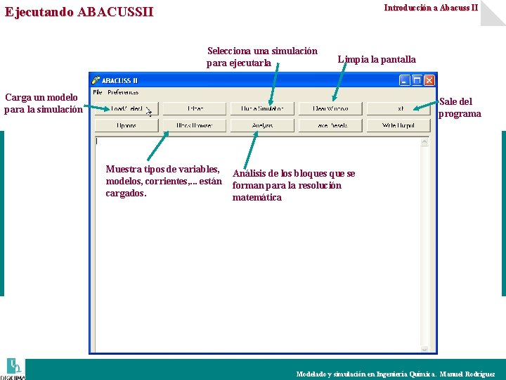 Introducción a Abacuss II Ejecutando ABACUSSII Selecciona una simulación para ejecutarla Limpia la pantalla