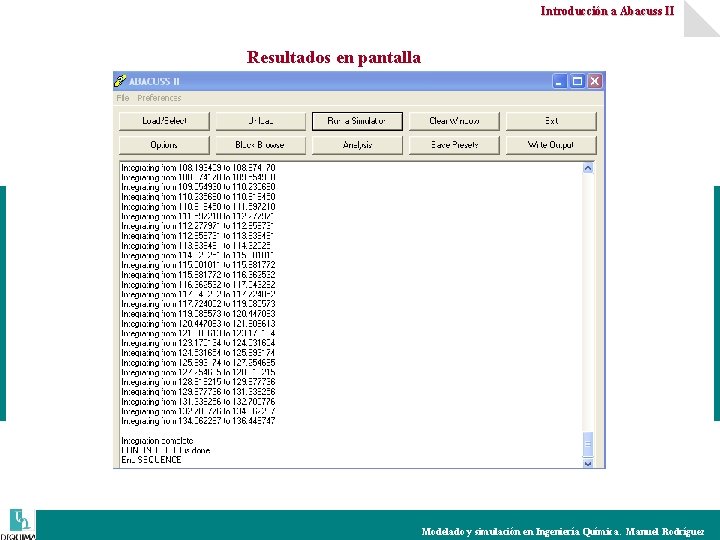 Introducción a Abacuss II Resultados en pantalla Modelado y simulación en Ingeniería Química. Manuel