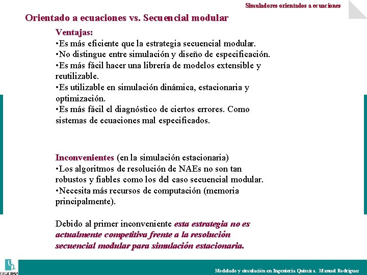 Simuladores orientados a ecuaciones Orientado a ecuaciones vs. Secuencial modular Ventajas: • Es más