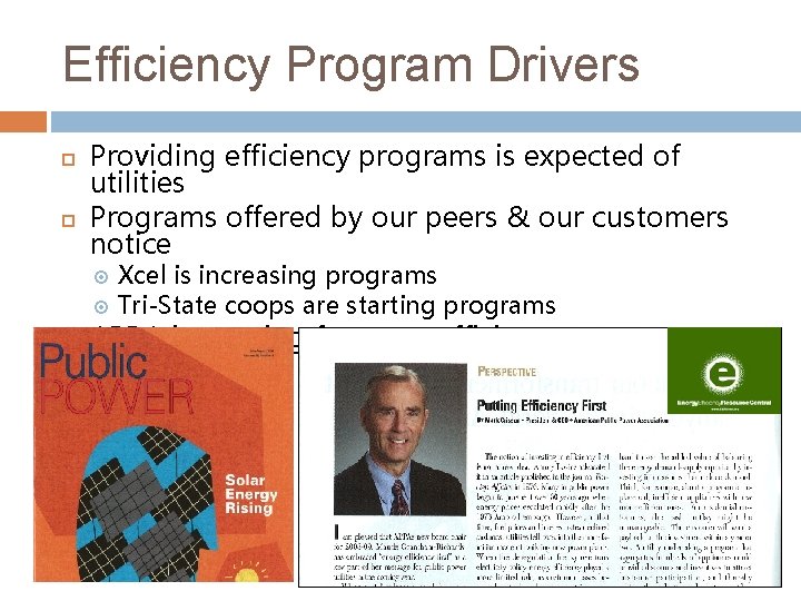 Efficiency Program Drivers Providing efficiency programs is expected of utilities Programs offered by our