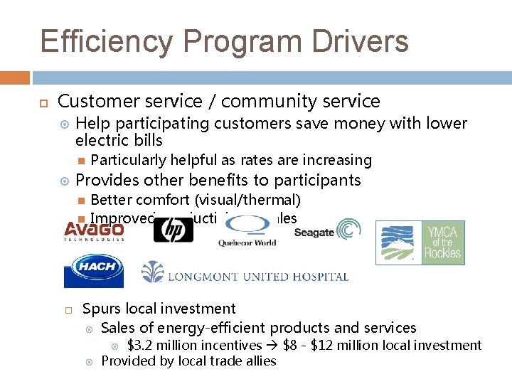 Efficiency Program Drivers Customer service / community service Help participating customers save money with