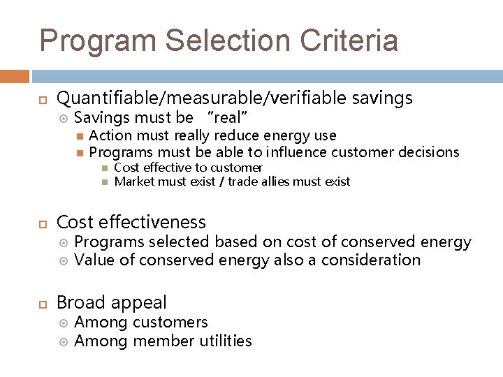 Program Selection Criteria Quantifiable/measurable/verifiable savings Savings must be “real” Action must really reduce energy