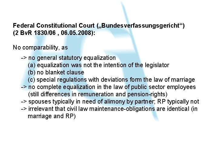 Federal Constitutional Court („Bundesverfassungsgericht“) (2 Bv. R 1830/06 , 06. 05. 2008): No comparability,