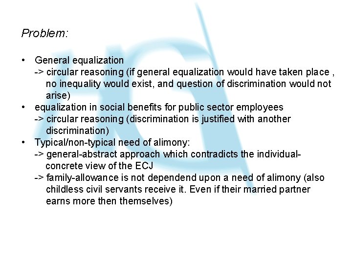 Problem: • General equalization -> circular reasoning (if general equalization would have taken place