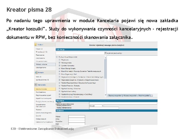 Kreator pisma 28 Po nadaniu tego uprawnienia w module Kancelaria pojawi się nowa zakładka Kreator pisma 28 Po nadaniu tego uprawnienia w module Kancelaria pojawi się nowa zakładka