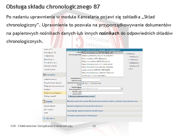 Obsługa składu chronologicznego 87 Po nadaniu uprawnienia w module Kancelaria pojawi się zakładka „Skład