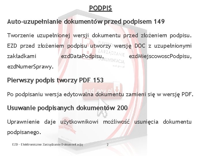 PODPIS Auto-uzupełnianie dokumentów przed podpisem 149 Tworzenie uzupełnionej wersji dokumentu przed złożeniem podpisu. EZD