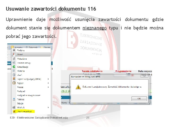 Usuwanie zawartości dokumentu 116 Uprawnienie daje możliwość usunięcia zawartości dokumentu gdzie dokument stanie się