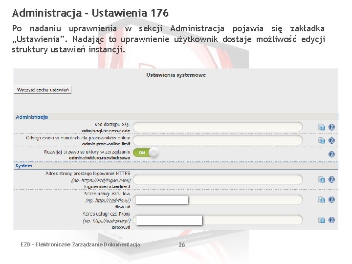 Administracja - Ustawienia 176 Po nadaniu uprawnienia w sekcji Administracja pojawia się zakładka „Ustawienia”.