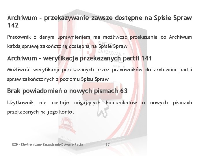 Archiwum - przekazywanie zawsze dostępne na Spisie Spraw 142 Pracownik z danym uprawnieniem ma Archiwum - przekazywanie zawsze dostępne na Spisie Spraw 142 Pracownik z danym uprawnieniem ma