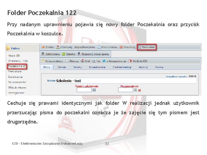 Folder Poczekalnia 122 Przy nadanym uprawnieniu pojawia się nowy folder Poczekalnia oraz przycisk Poczekalnia