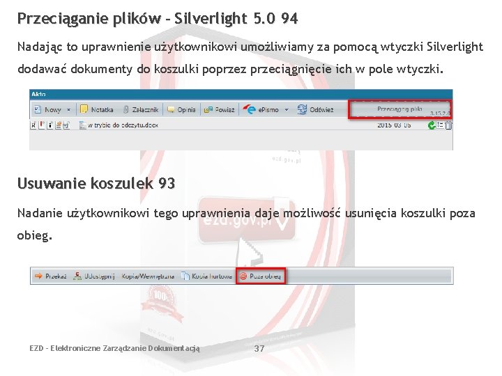 Przeciąganie plików - Silverlight 5. 0 94 Nadając to uprawnienie użytkownikowi umożliwiamy za pomocą