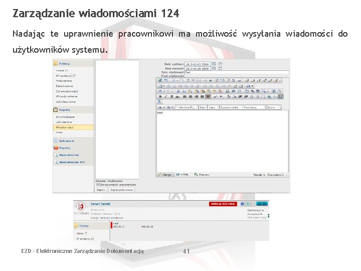 Zarządzanie wiadomościami 124 Nadając te uprawnienie pracownikowi ma możliwość wysyłania wiadomości do użytkowników systemu.