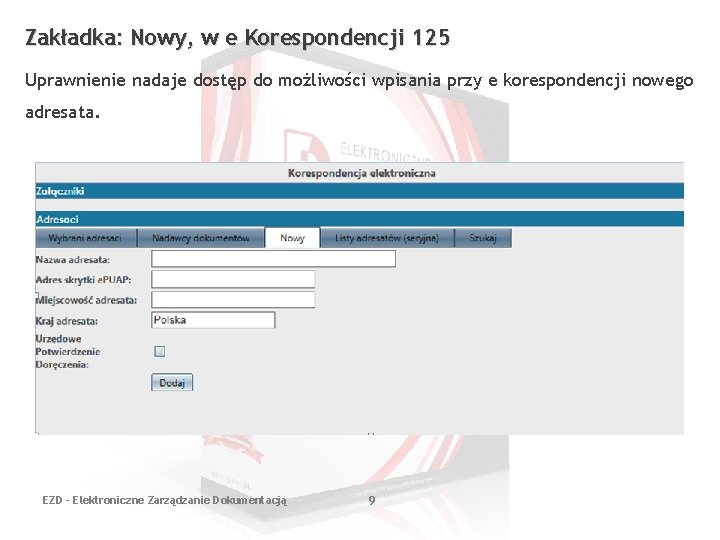 Zakładka: Nowy, w e Korespondencji 125 Uprawnienie nadaje dostęp do możliwości wpisania przy e