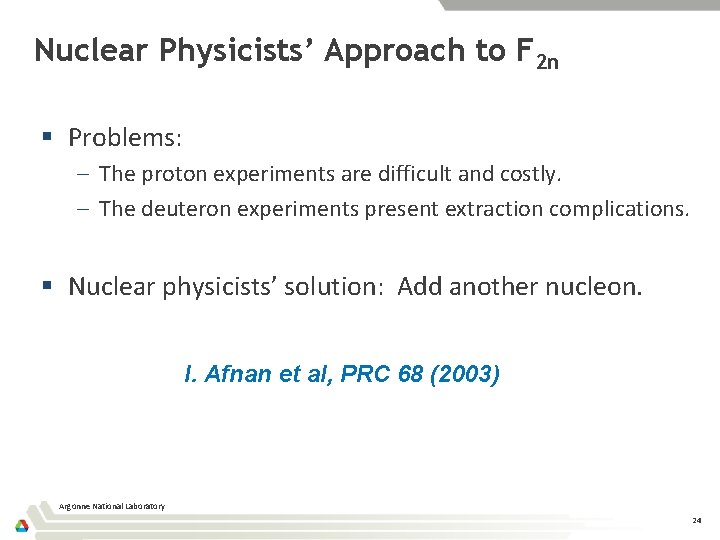 Nuclear Physicists’ Approach to F 2 n § Problems: – The proton experiments are