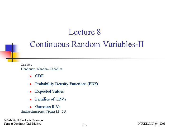 Lecture 8 Continuous Random Variables-II Last Time Continuous Random Variables n CDF n Probability