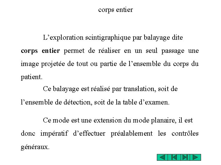 corps entier L’exploration scintigraphique par balayage dite corps entier permet de réaliser en un corps entier L’exploration scintigraphique par balayage dite corps entier permet de réaliser en un