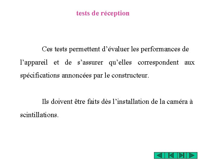 tests de réception Ces tests permettent d’évaluer les performances de l’appareil et de s’assurer tests de réception Ces tests permettent d’évaluer les performances de l’appareil et de s’assurer