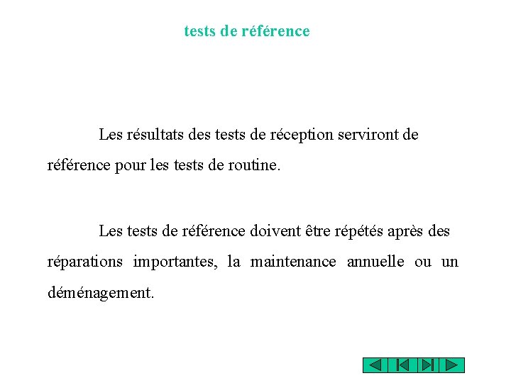 tests de référence Les résultats des tests de réception serviront de référence pour les tests de référence Les résultats des tests de réception serviront de référence pour les