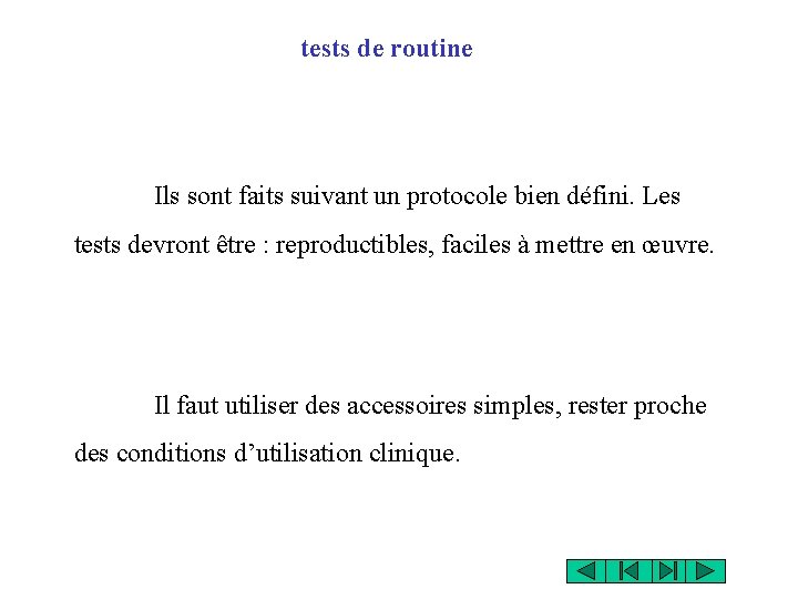 tests de routine Ils sont faits suivant un protocole bien défini. Les tests devront tests de routine Ils sont faits suivant un protocole bien défini. Les tests devront