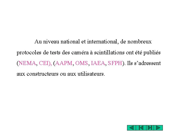 Au niveau national et international, de nombreux protocoles de tests des caméra à scintillations Au niveau national et international, de nombreux protocoles de tests des caméra à scintillations
