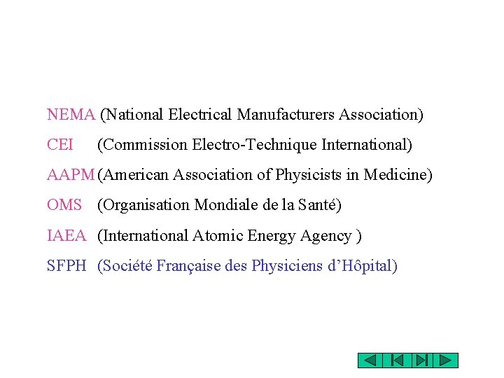 NEMA (National Electrical Manufacturers Association) CEI (Commission Electro-Technique International) AAPM (American Association of Physicists NEMA (National Electrical Manufacturers Association) CEI (Commission Electro-Technique International) AAPM (American Association of Physicists